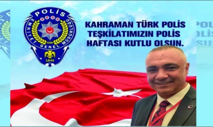KOÇAK: “TÜRK POLİS TEŞKİLATI’NIN 181. YILI KUTLU OLSUN”