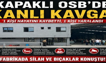 FABRİKADAKİ TARTIŞMA KANLI BİTTİ: 1 ÖLÜ, 1 YARALI