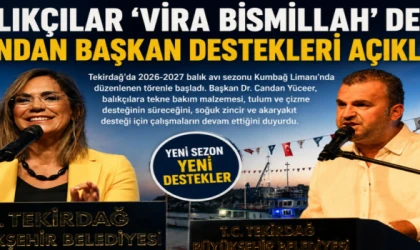 Balıkçılar “vira bismillah” dedi, yeni sezonda destek sözü geldi