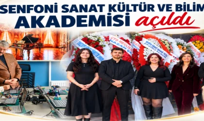 SENFONİ SANAT KÜLTÜR VE BİLİM AKADEMİSİ ÇERKEZKÖY’DE AÇILDI