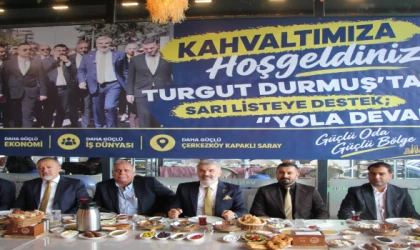 Turgut Durmuş’tan Sarı Liste’ye destek: “Gücümüzü birlikte ortaya koyacağız”